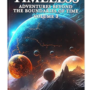 Timeless Adventures Beyond The Boundaries Of Time Volume 3 (Ebook)