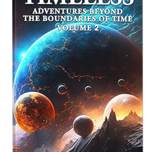 Timeless Adventures Beyond The Boundaries Of Time Volume 2 (Ebook)